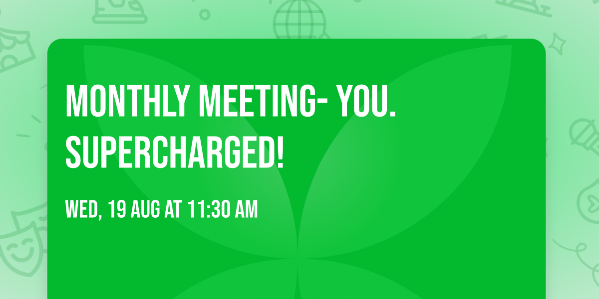 Monthly meeting- YOU. SUPERCHARGED! 