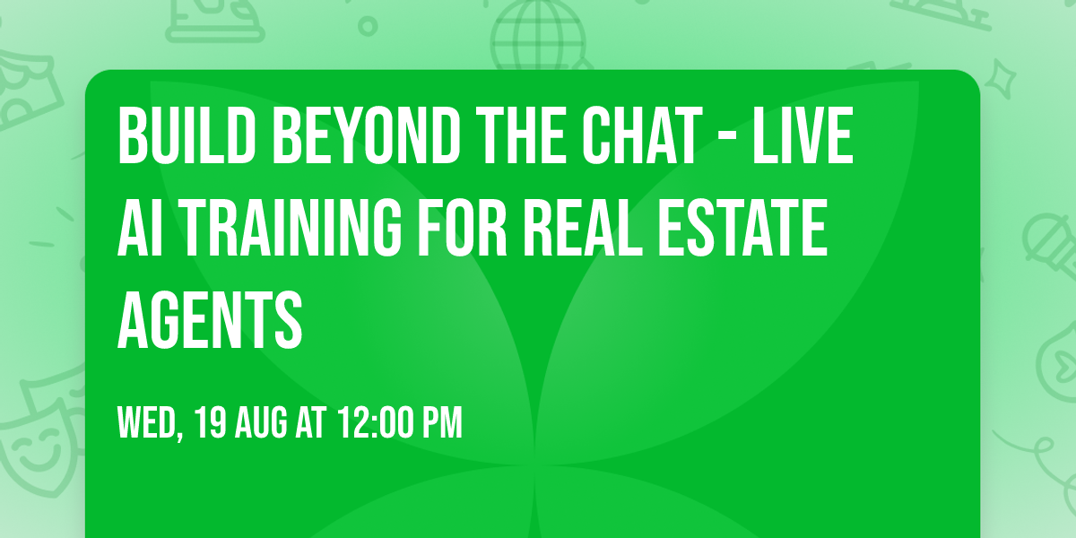 Build Beyond The Chat - Live AI Training for Real Estate Agents