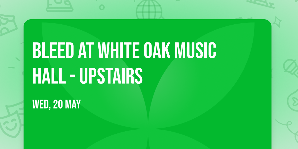Bleed at White Oak Music Hall - Upstairs