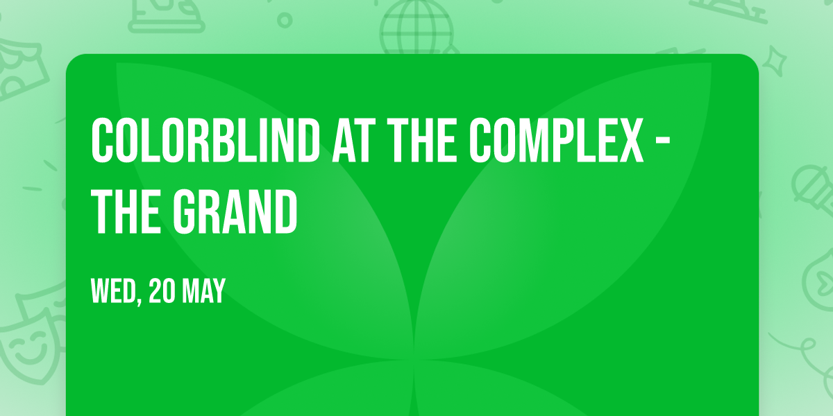Colorblind at The Complex - The Grand