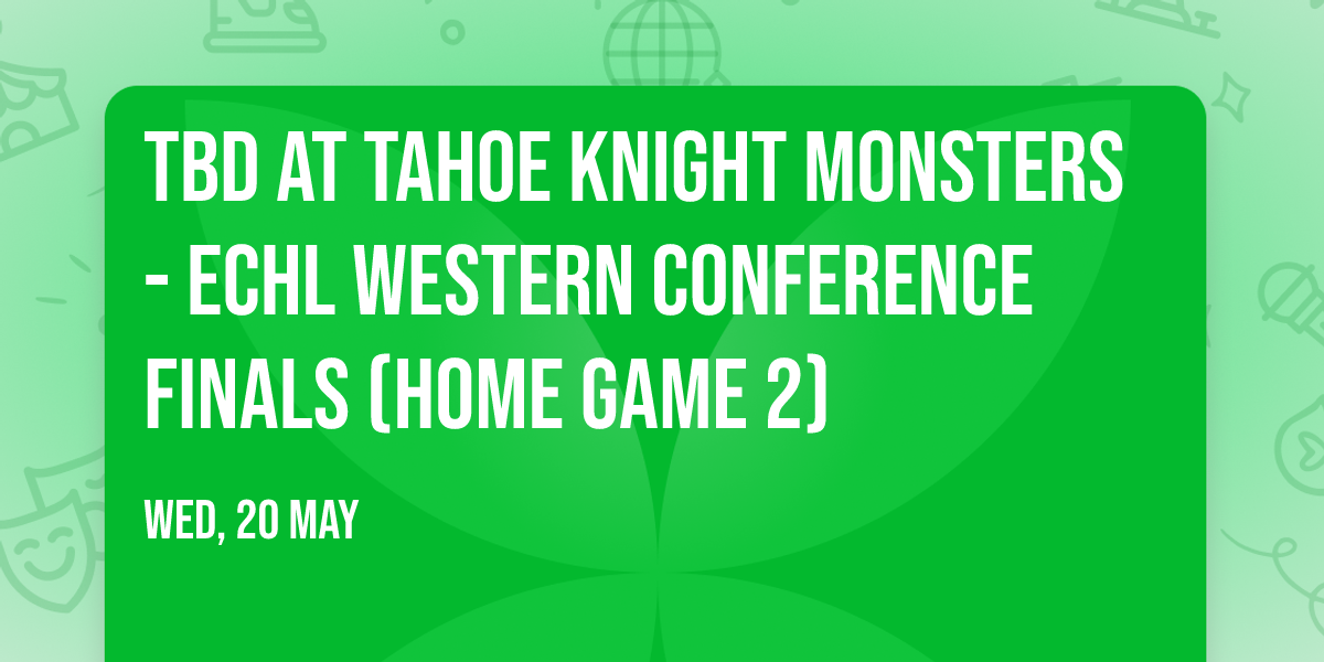 TBD at Tahoe Knight Monsters - ECHL Western Conference Finals (Home Game 2)