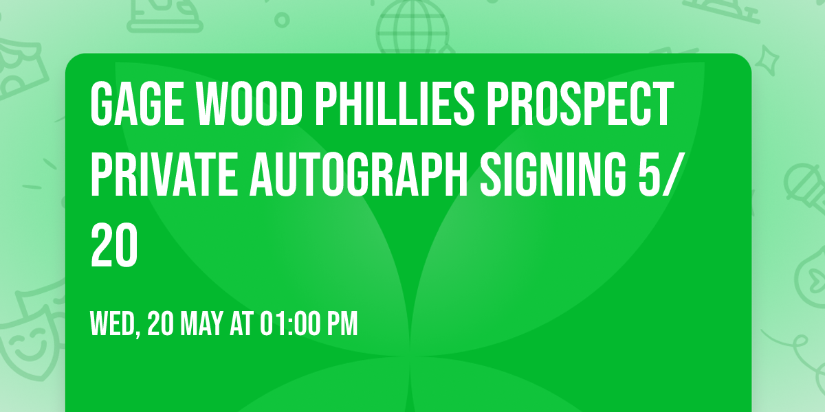 Gage Wood Phillies Prospect Private Autograph Signing 5\/20