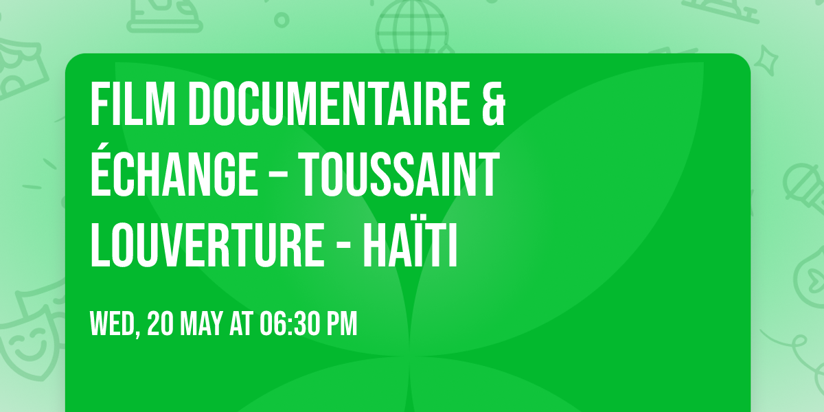 \ud83c\udded\ud83c\uddf9 \ud83c\udfac Film documentaire & \u00e9change \u2013 Toussaint Louverture - Ha\u00efti \ud83c\udfac \ud83c\udded\ud83c\uddf9