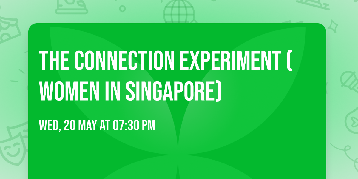 The Connection Experiment (Women in Singapore)