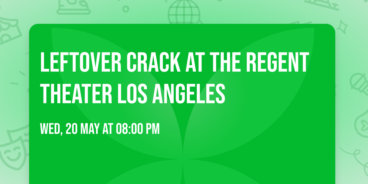 Leftover Crack at The Regent Theater Los Angeles