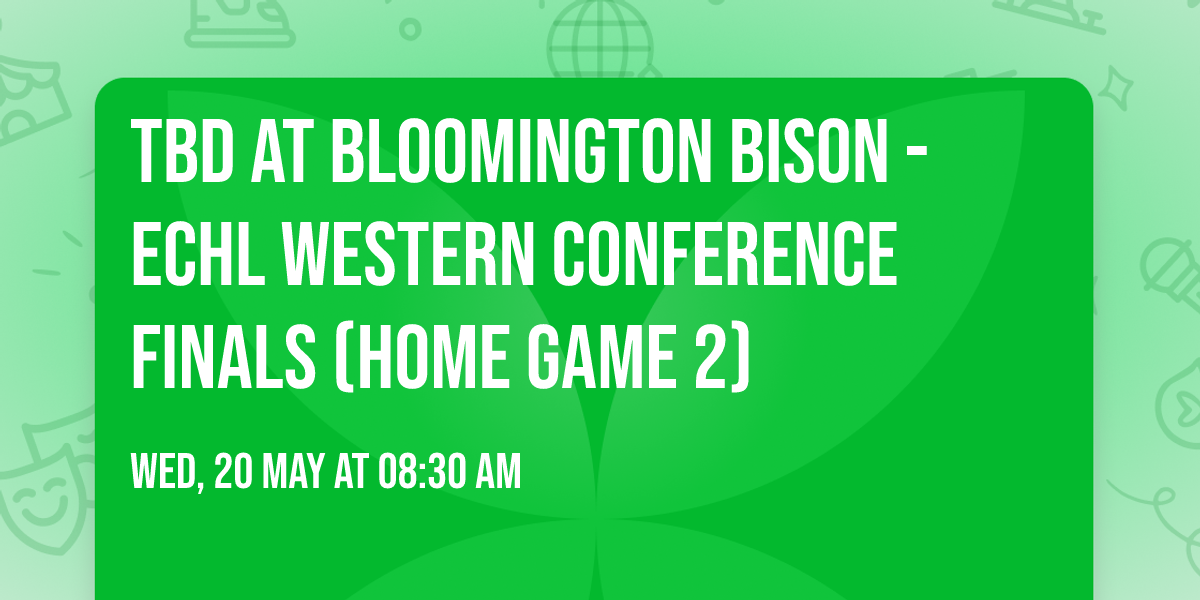 TBD at Bloomington Bison - ECHL Western Conference Finals (Home Game 2)
