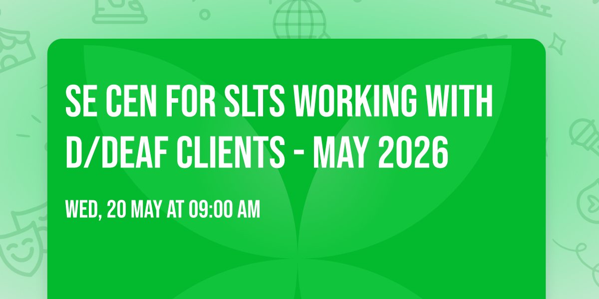 SE CEN for SLTs working with D\/deaf clients - May 2026