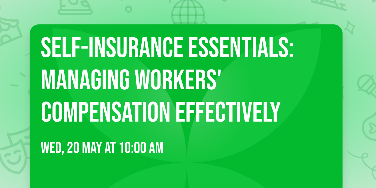 Self-Insurance Essentials: Managing Workers' Compensation Effectively