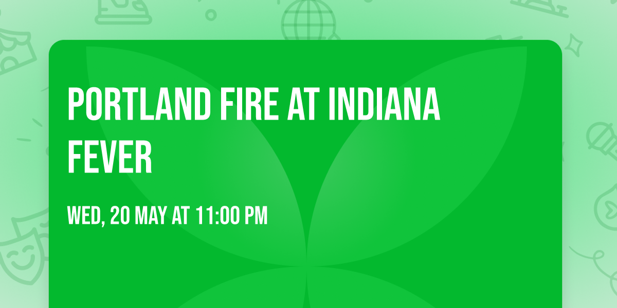 Portland Fire at Indiana Fever