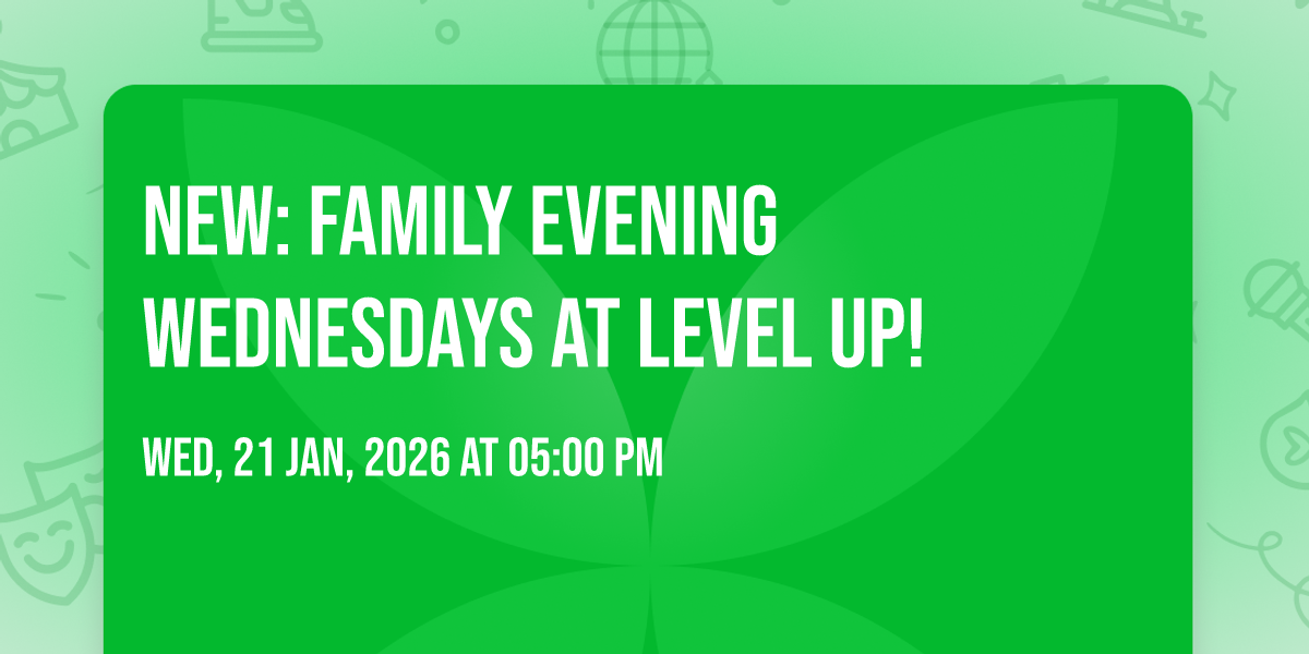 NEW: Family Evening Wednesdays at Level Up! , 5 Kaplan Street, Paarl ...