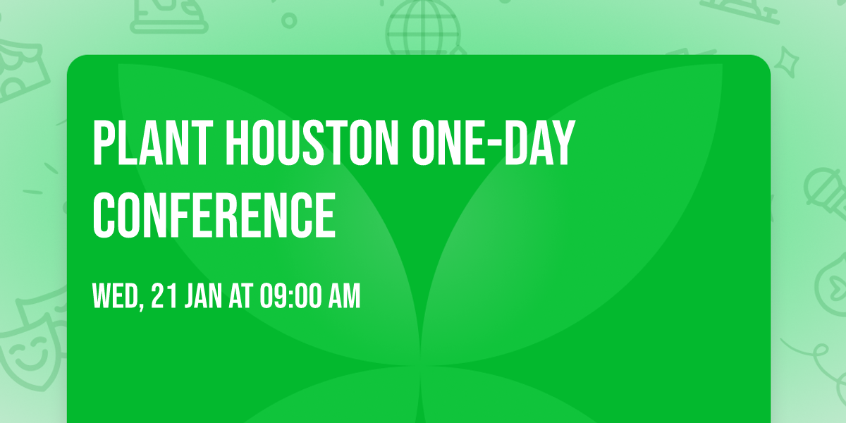 Plant Houston One-Day Conference