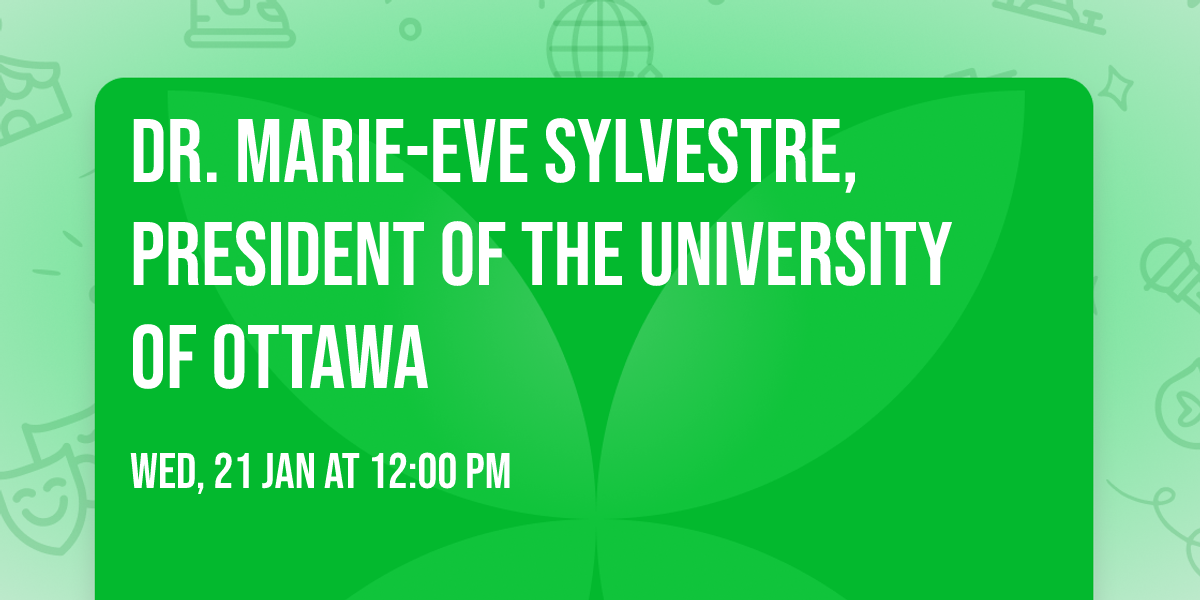 Dr. Marie-Eve Sylvestre, President of the University of Ottawa