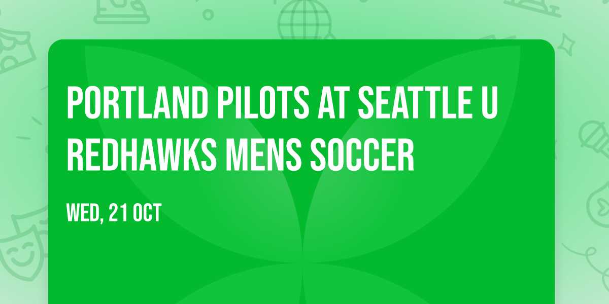 Portland Pilots at Seattle U Redhawks Mens Soccer