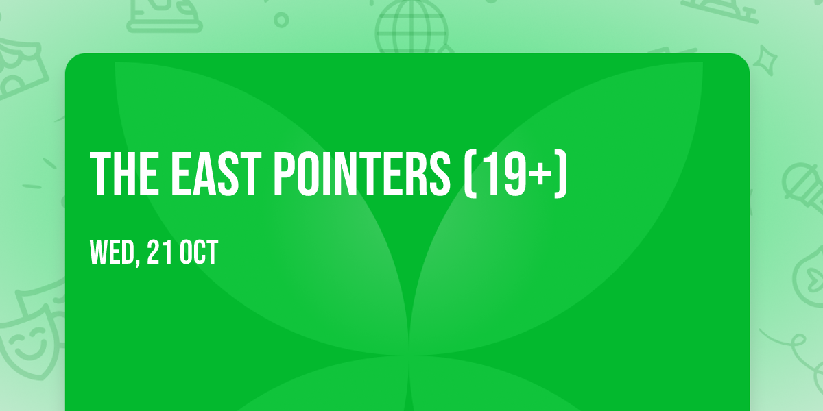 The East Pointers (19+)
