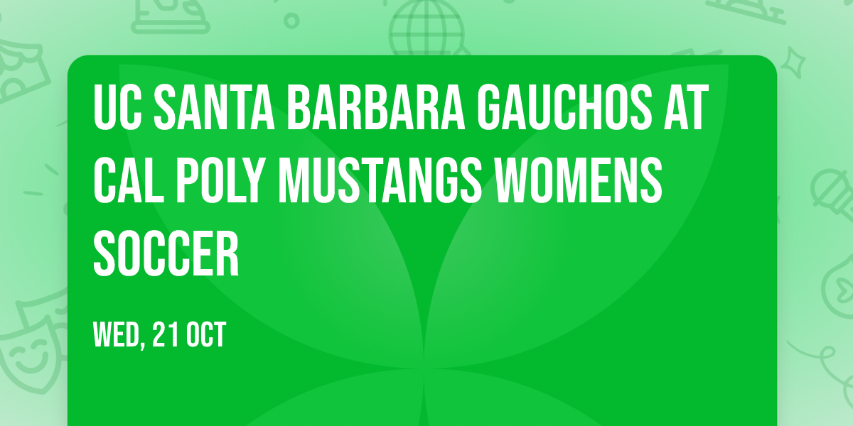 UC Santa Barbara Gauchos at Cal Poly Mustangs Womens Soccer