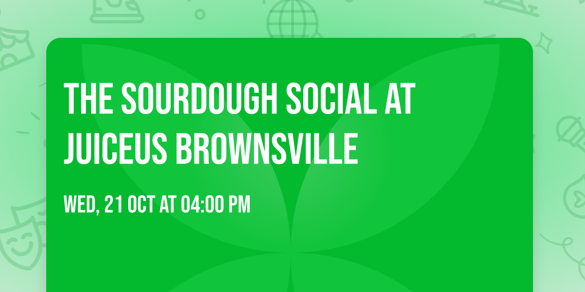The Sourdough Social at JuiceUS Brownsville