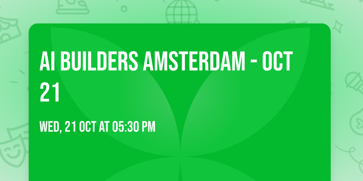 AI Builders Amsterdam - Oct 21