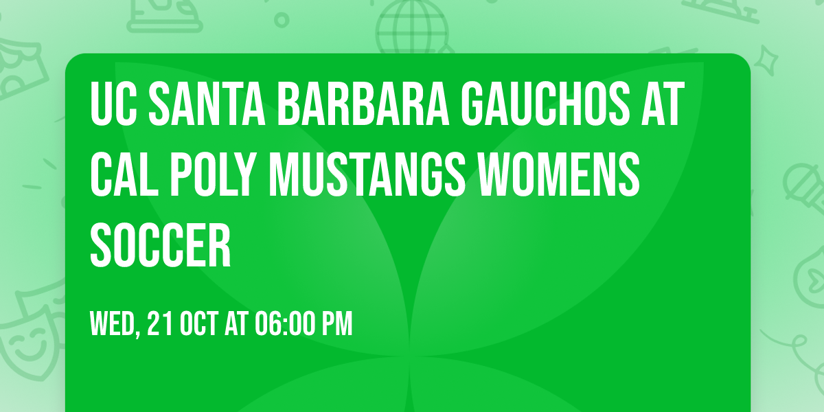 UC Santa Barbara Gauchos at Cal Poly Mustangs Womens Soccer