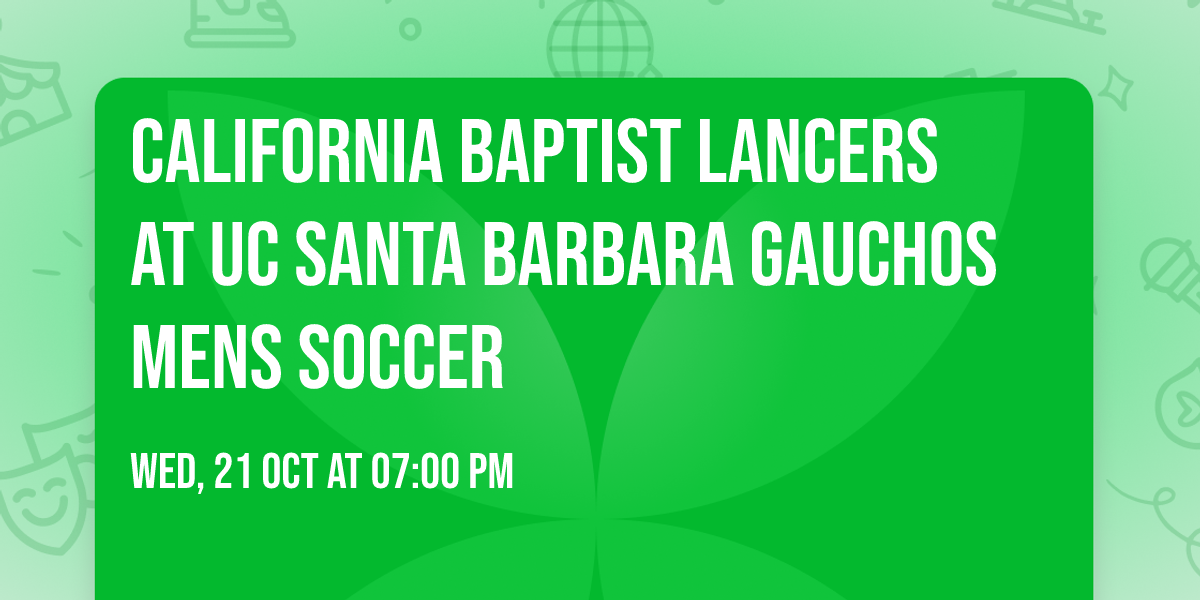California Baptist Lancers at UC Santa Barbara Gauchos Mens Soccer