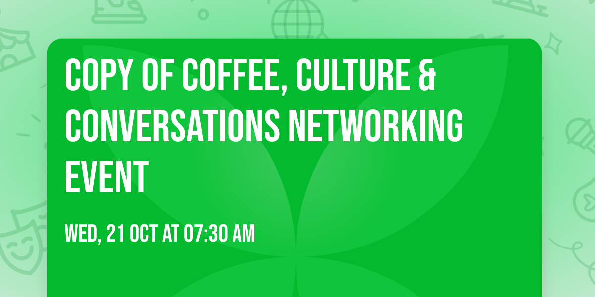 Copy of Coffee, Culture & Conversations Networking Event
