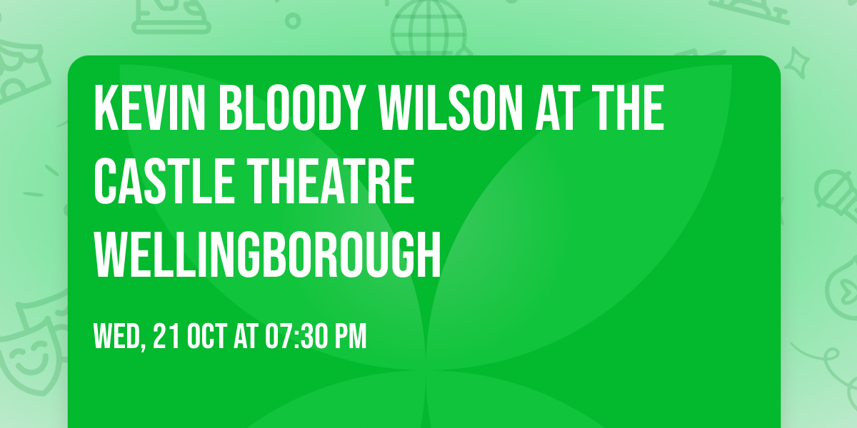 Kevin Bloody Wilson at The Castle Theatre Wellingborough