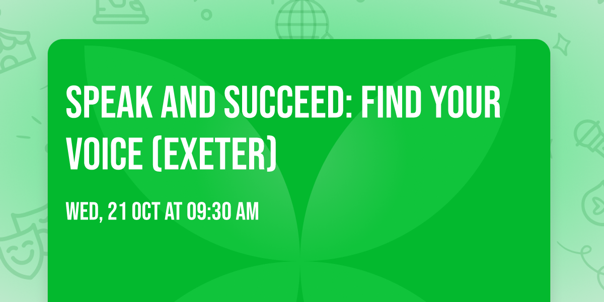 Speak and Succeed: Find your voice (Exeter)