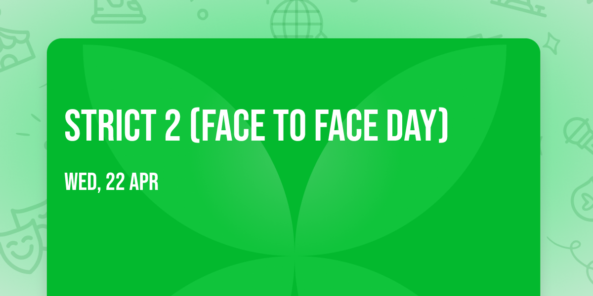 Strict 2 (Face to Face Day)