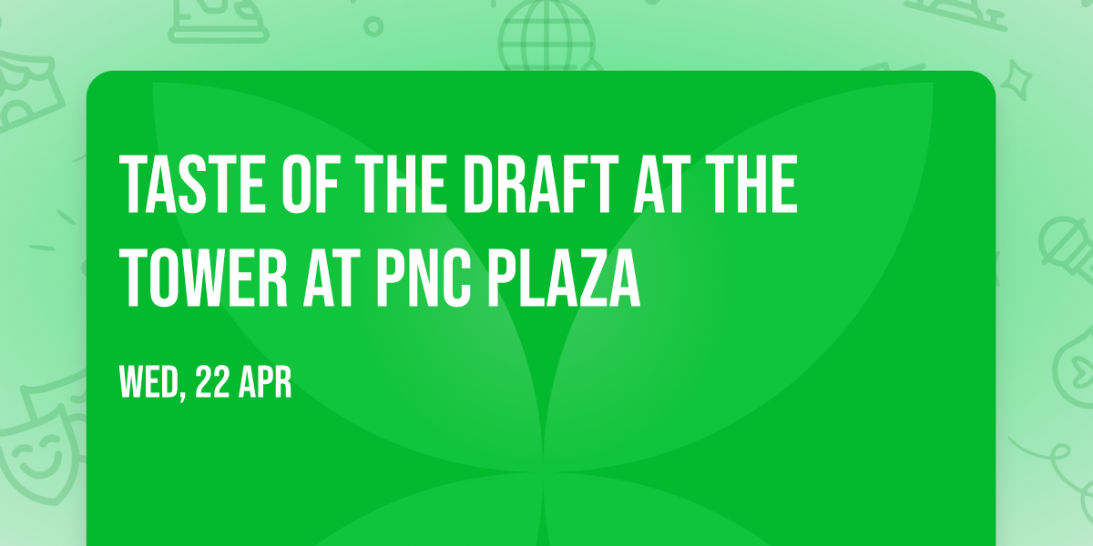 Taste of the Draft at The Tower at PNC Plaza