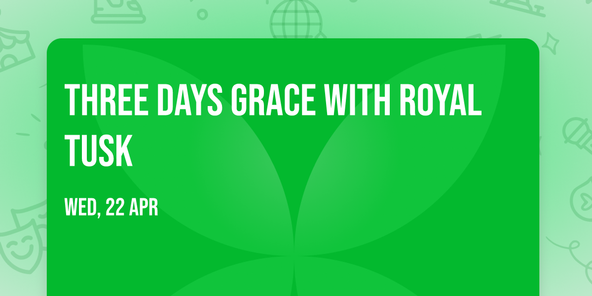 Three Days Grace with Royal Tusk