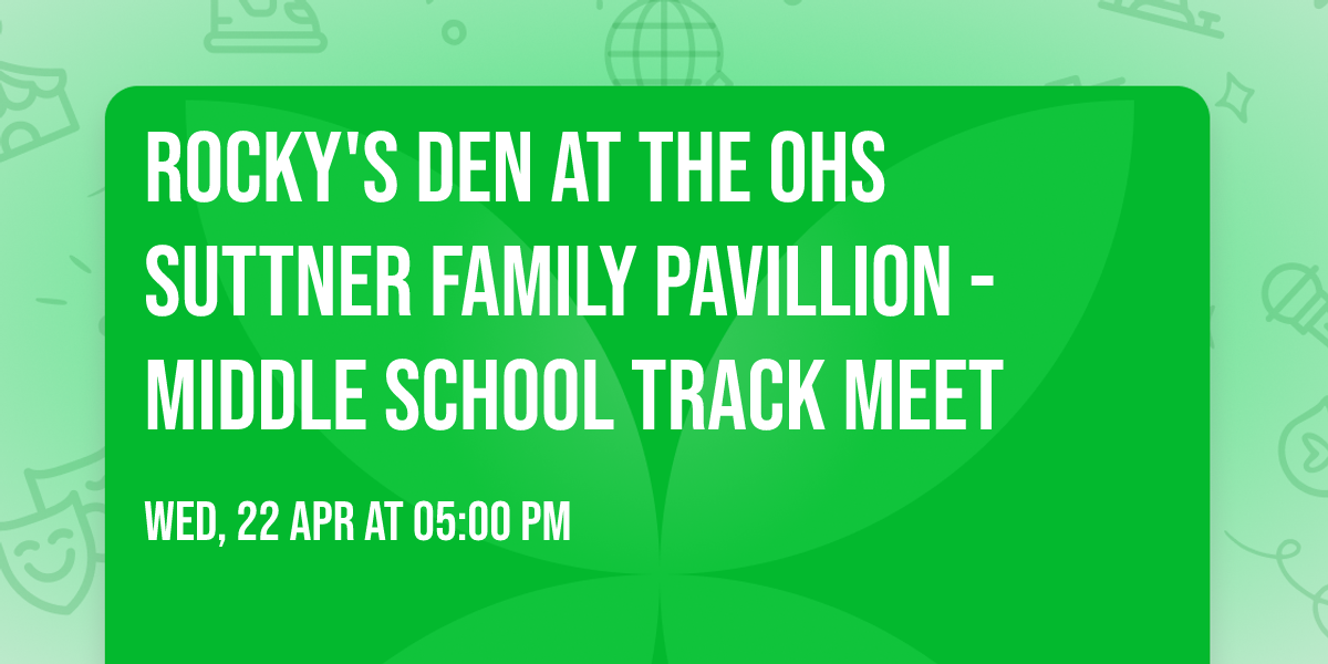Rocky's Den at the OHS Suttner Family Pavillion - Middle School Track Meet
