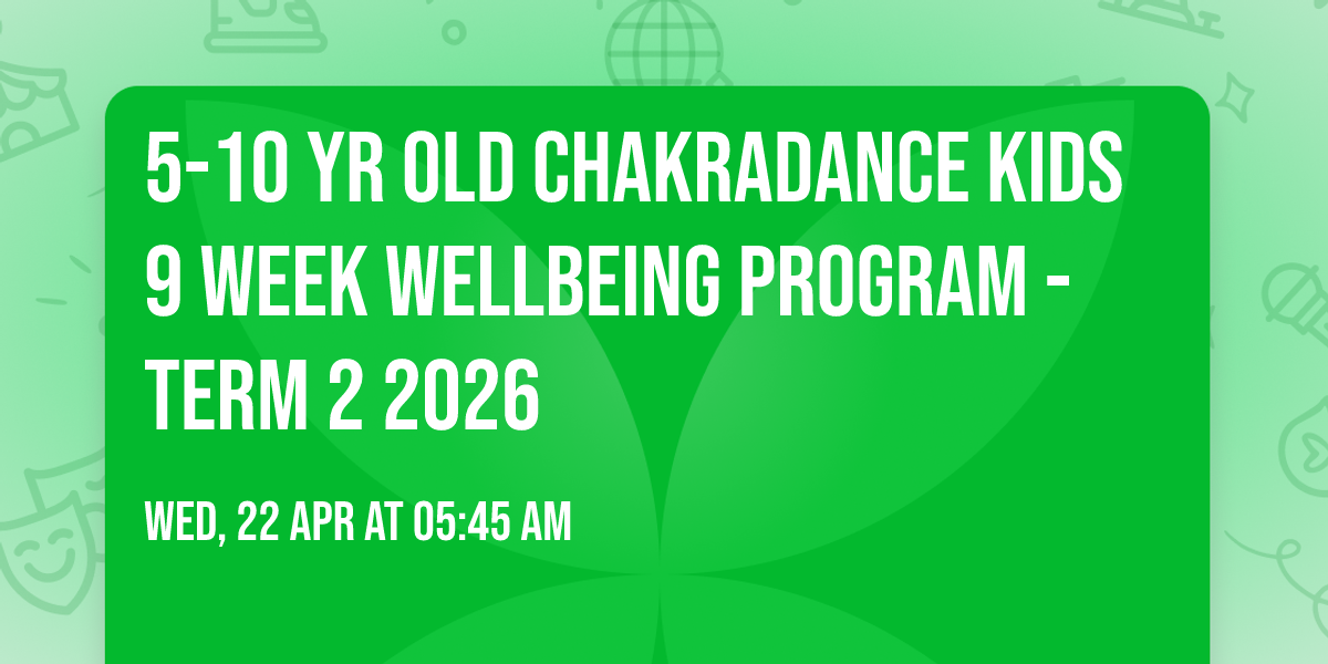 5-10 yr old Chakradance\u2122 Kids 9 Week Wellbeing Program - Term 2 2026