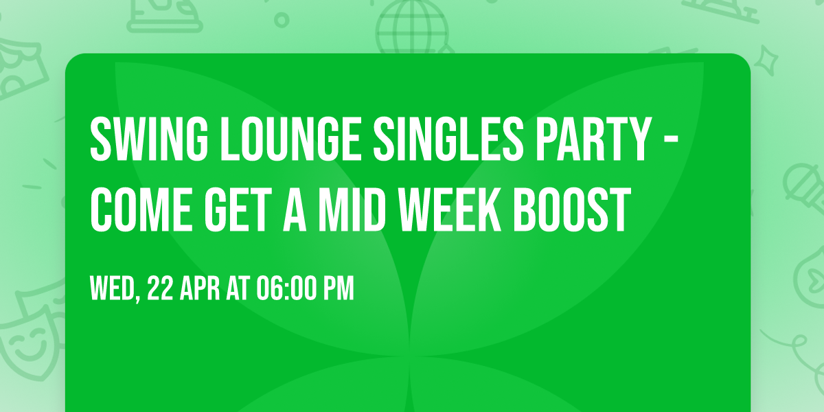 Swing Lounge Singles Party - Come get a mid week boost