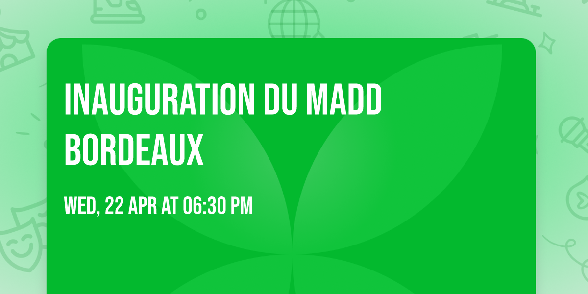 Inauguration du MADD Bordeaux