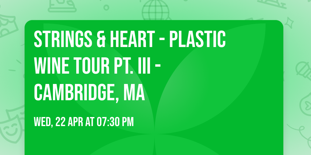 Strings & Heart - Plastic Wine Tour Pt. III - Cambridge, MA