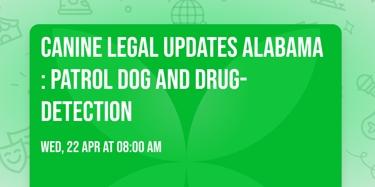 Canine Legal Updates Alabama:  Patrol Dog and Drug-detection