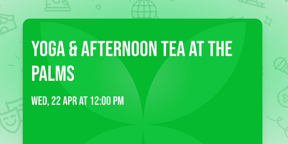 Yoga & Afternoon Tea at The Palms