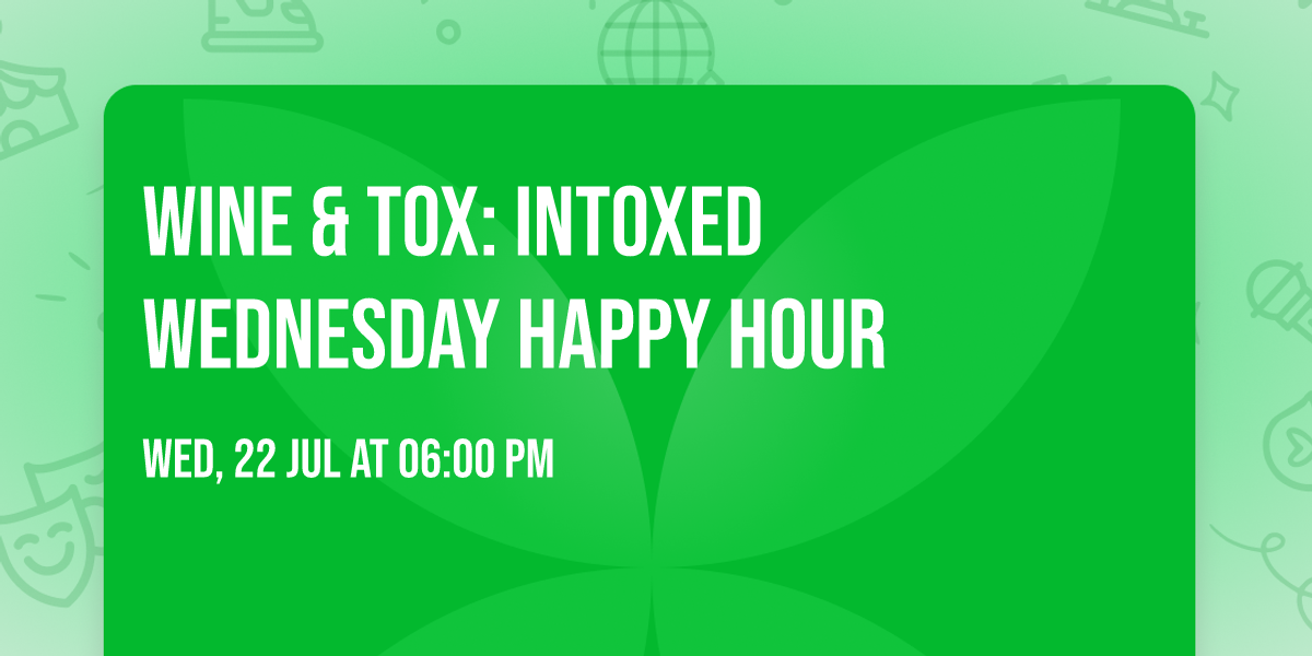 Wine & Tox: Intoxed Wednesday Happy Hour