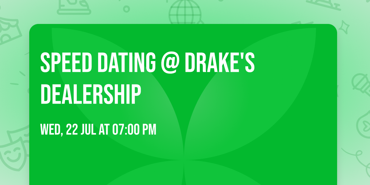 Speed Dating @ Drake's Dealership