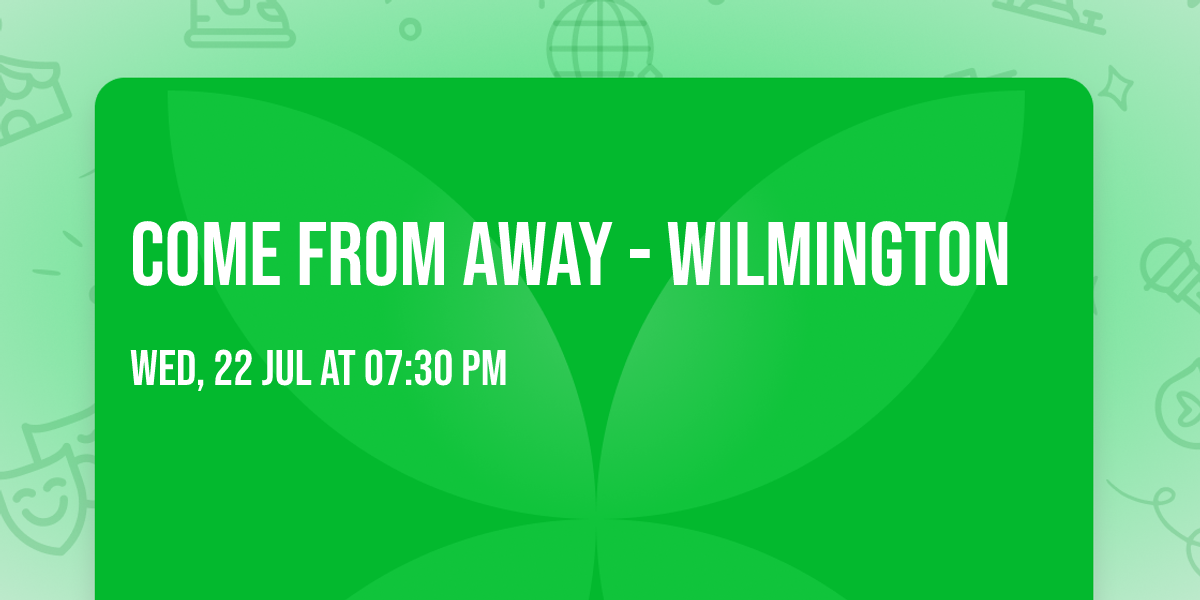 Come From Away - Wilmington