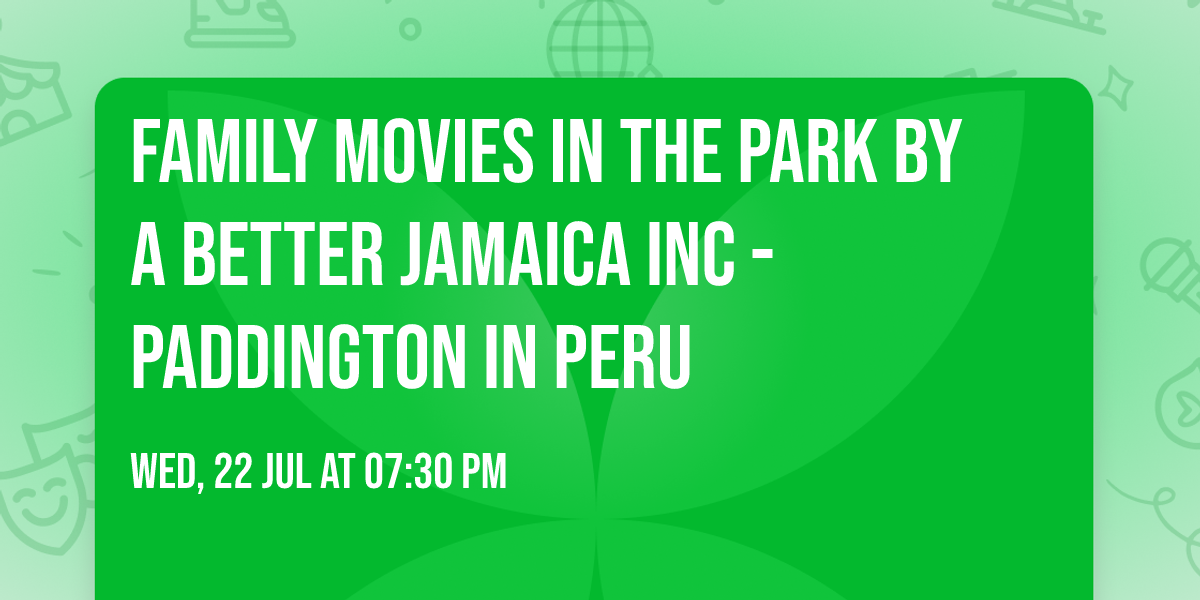 Family Movies in the Park by A Better Jamaica Inc - Paddington in Peru