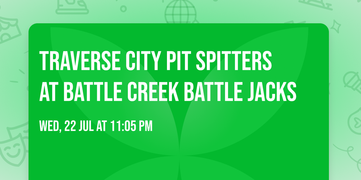 Traverse City Pit Spitters at Battle Creek Battle Jacks