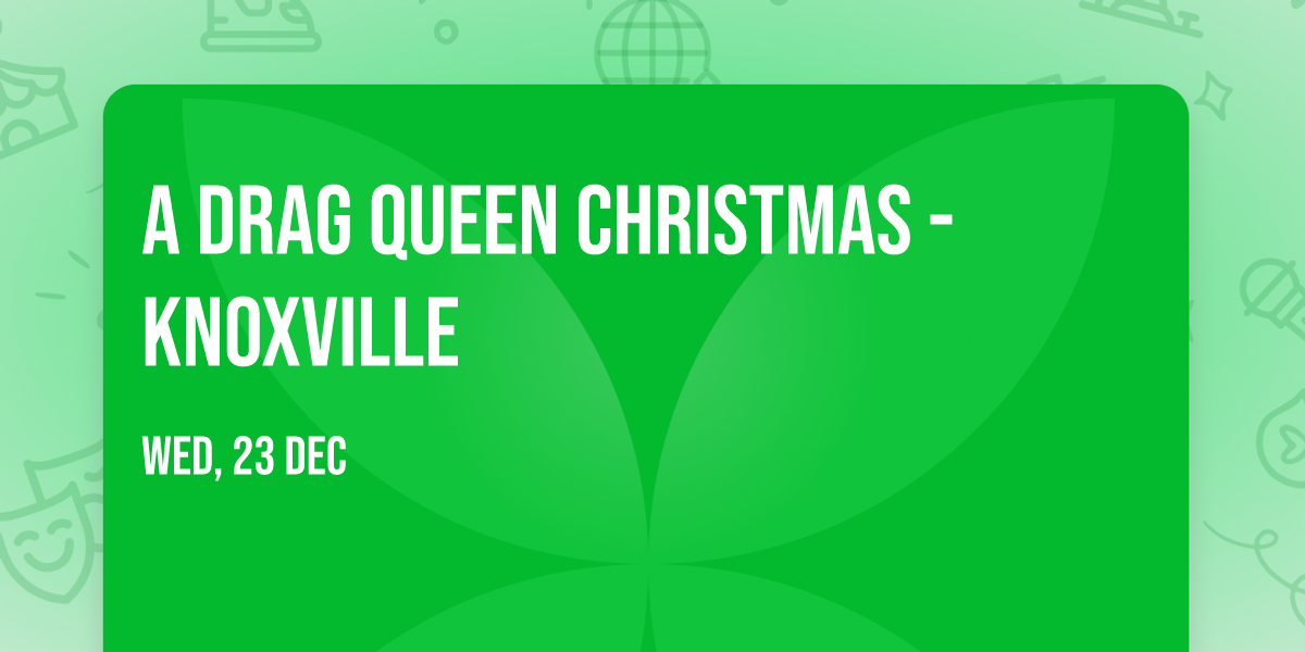 A Drag Queen Christmas - Knoxville