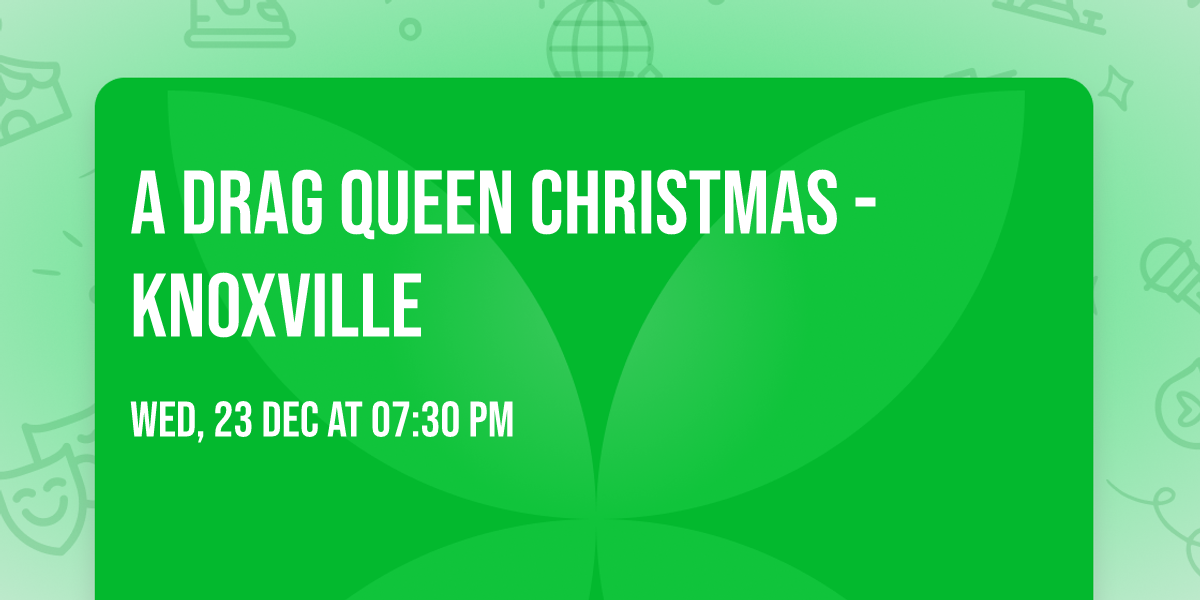 A Drag Queen Christmas - Knoxville