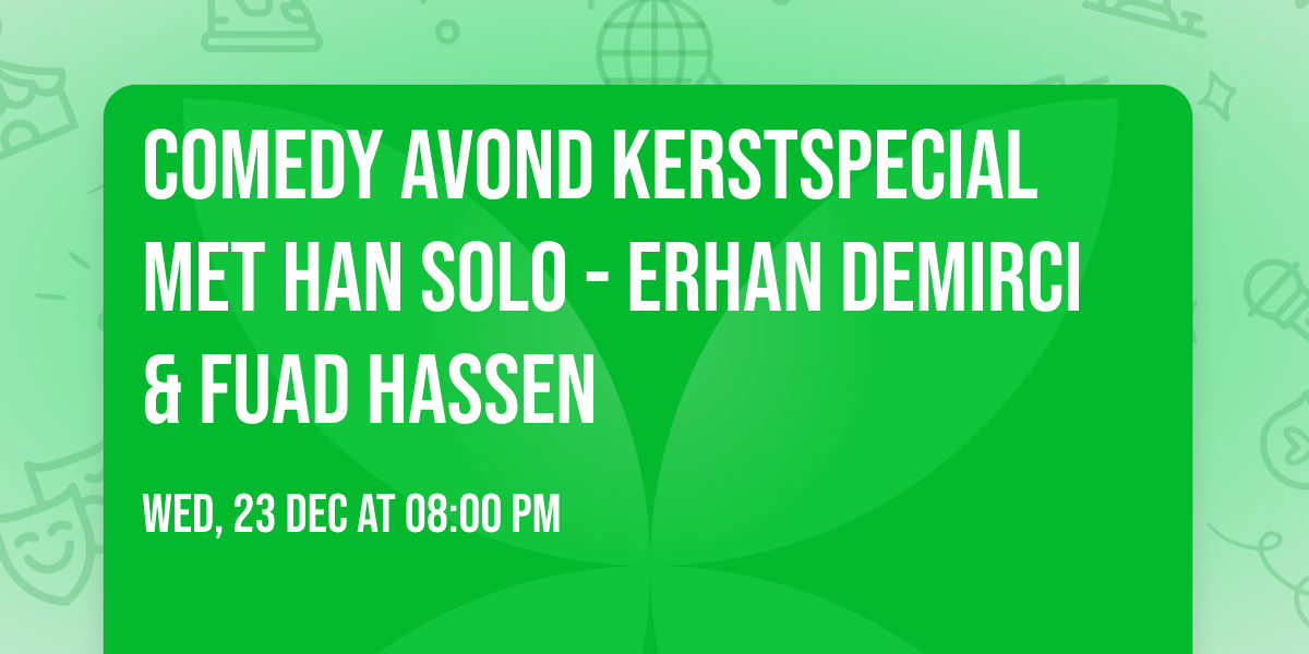 Comedy avond kerstspecial met Han Solo - Erhan Demirci & Fuad Hassen