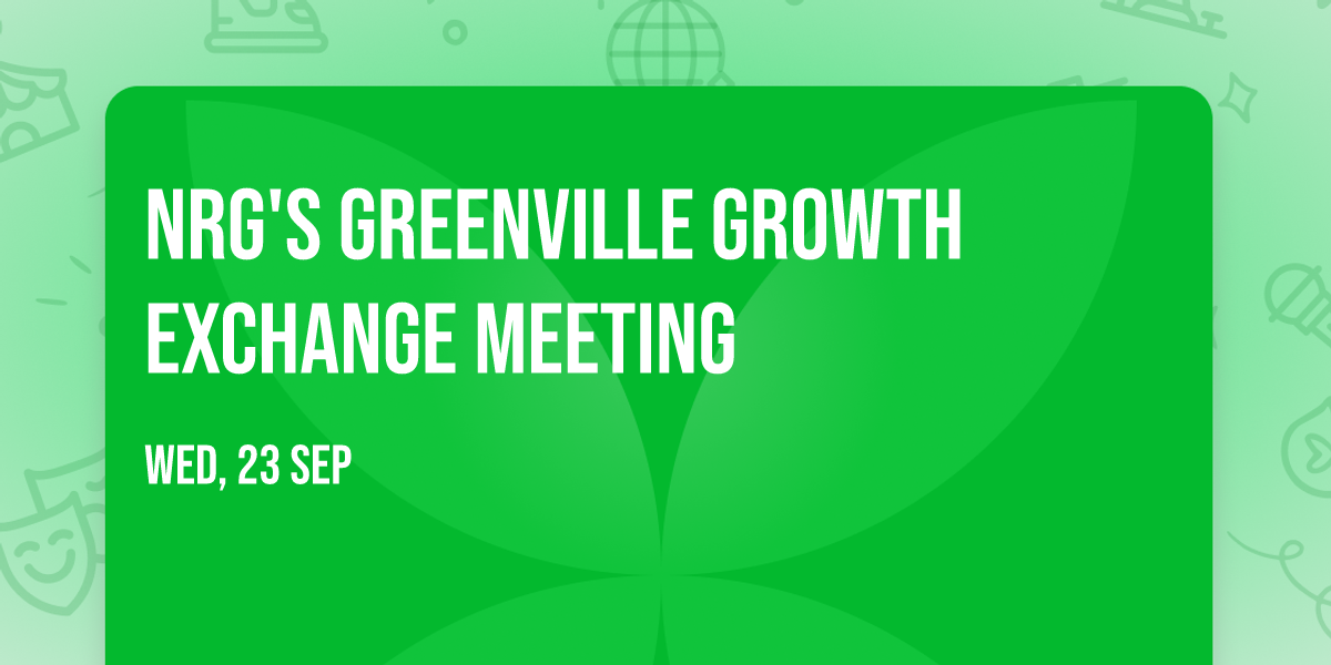 NRG's Greenville Growth Exchange Meeting