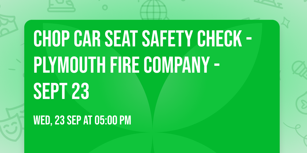 CHOP Car Seat Safety Check - Plymouth Fire Company - Sept 23