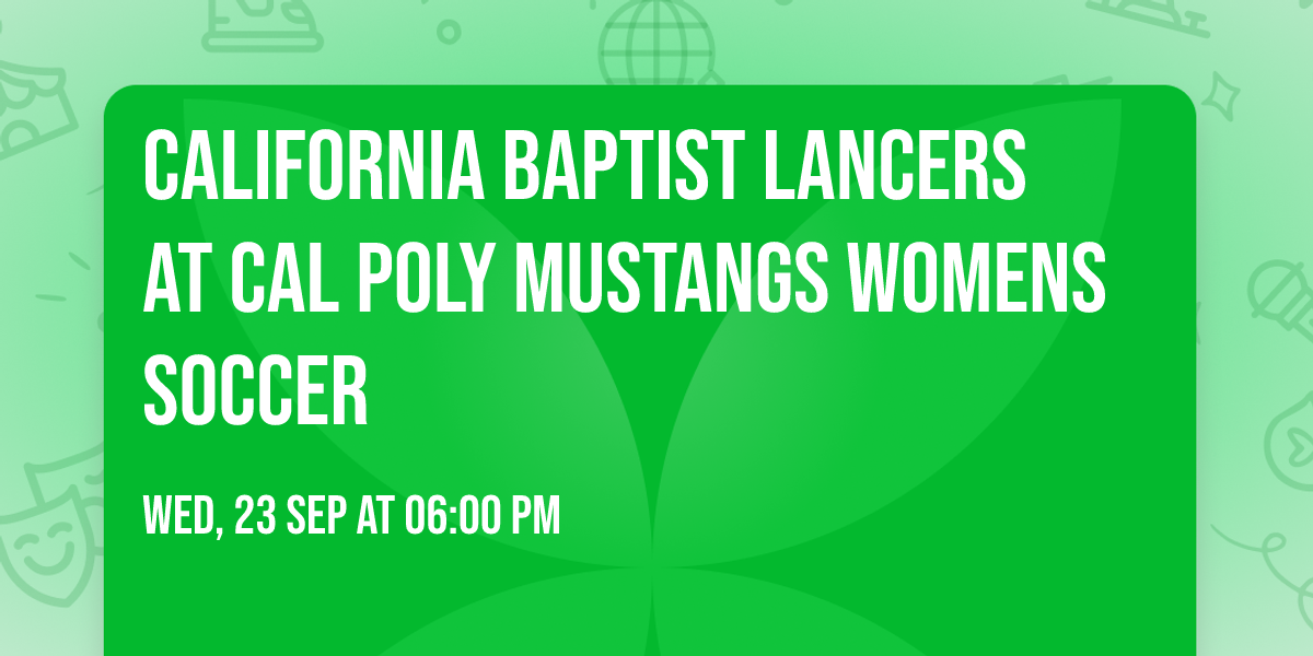 California Baptist Lancers at Cal Poly Mustangs Womens Soccer
