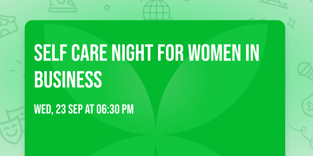 Self Care Night for Women in Business