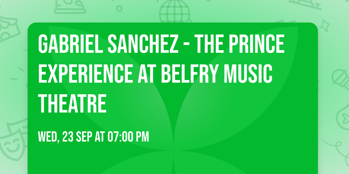 Gabriel Sanchez - The Prince Experience at Belfry Music Theatre
