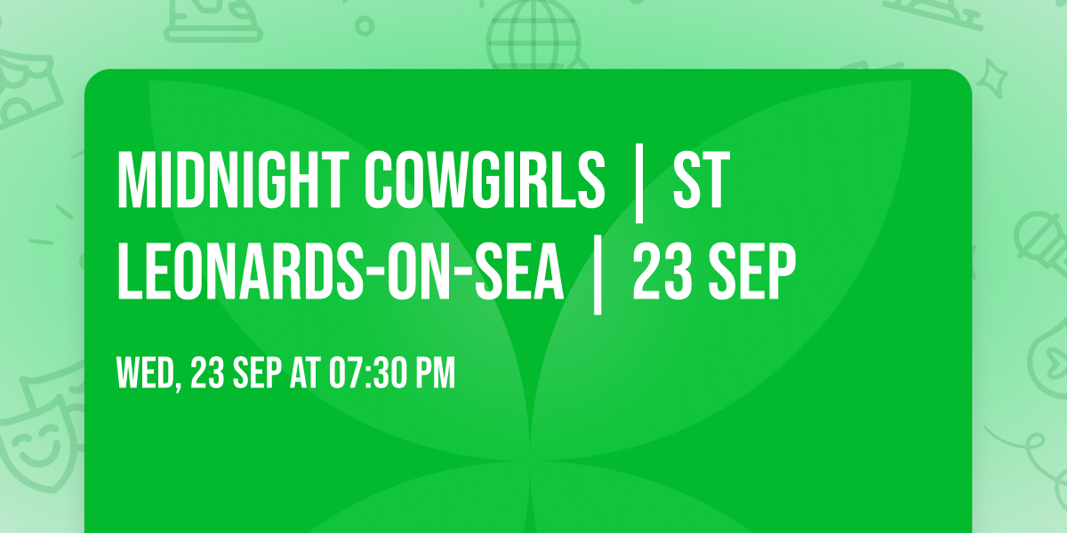 MIDNIGHT COWGIRLS | ST LEONARDS-ON-SEA | 23 SEP